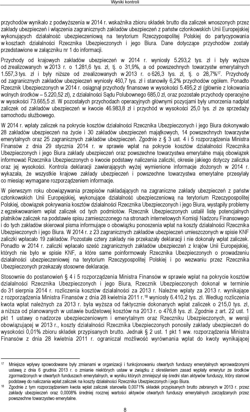ubezpieczeniową na terytorium Rzeczypospolitej Polskiej do partycypowania w kosztach działalności Rzecznika Ubezpieczonych i jego Biura.