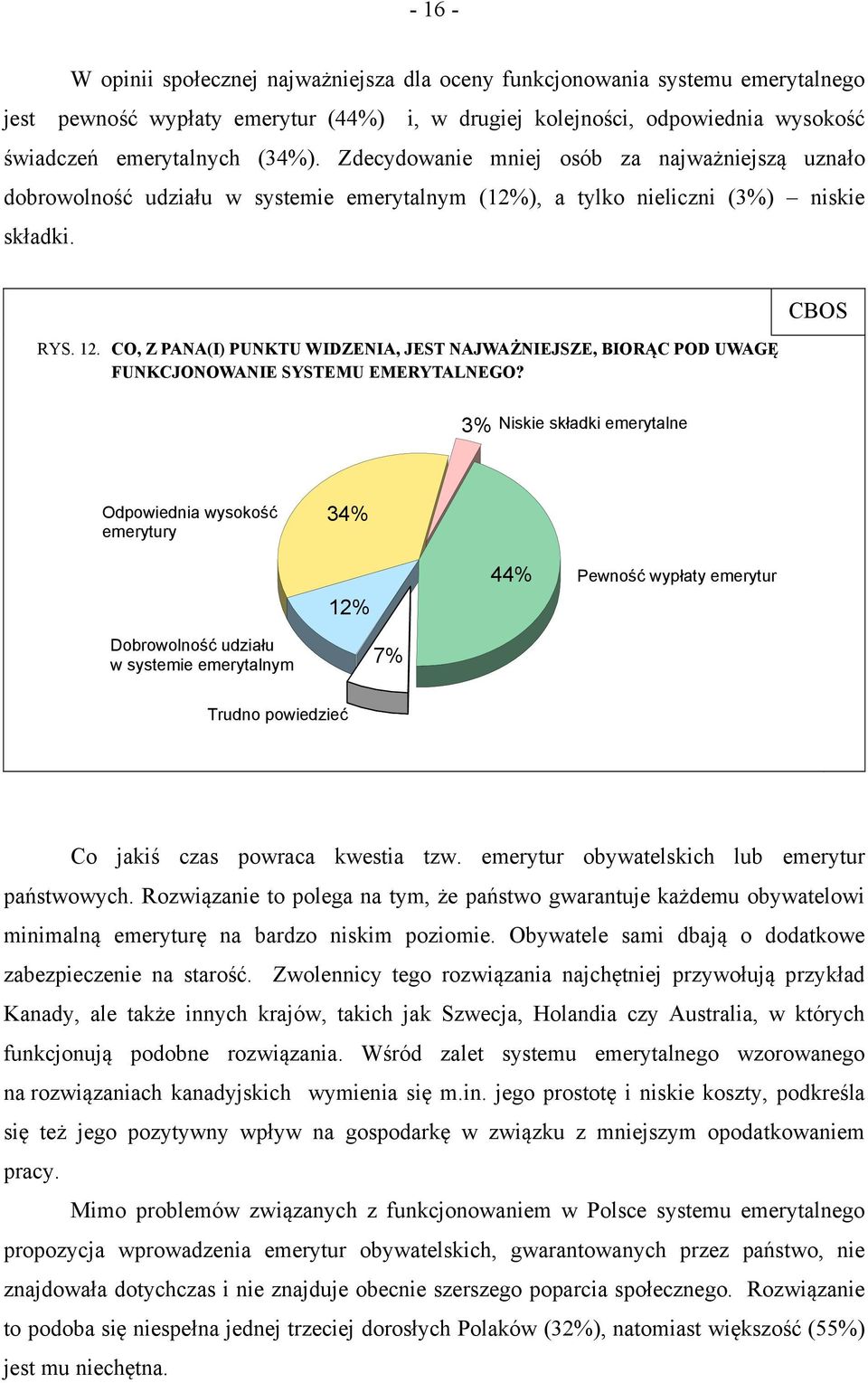 CO, Z PANA(I) PUNKTU WIDZENIA, JEST NAJWAŻNIEJSZE, BIORĄC POD UWAGĘ FUNKCJONOWANIE SYSTEMU EMERYTALNEGO?