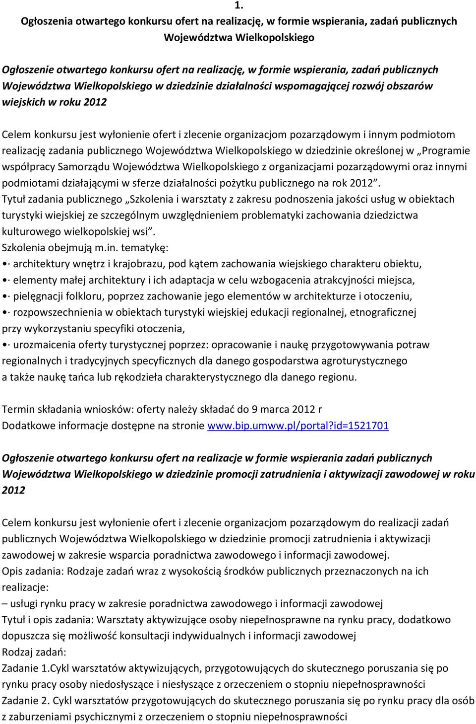 podmiotom realizację zadania publicznego Województwa Wielkopolskiego w dziedzinie określonej w Programie współpracy Samorządu Województwa Wielkopolskiego z organizacjami pozarządowymi oraz innymi