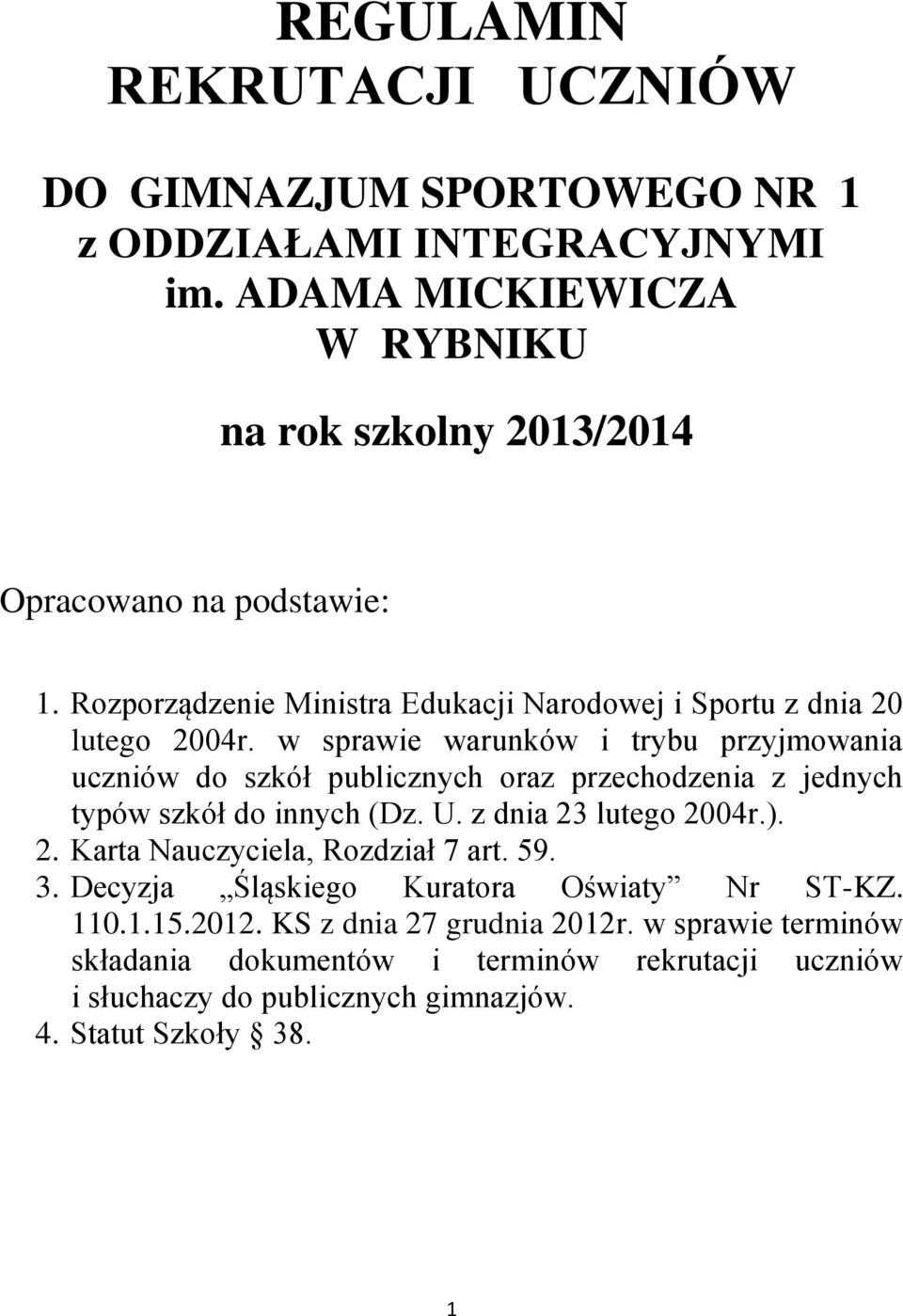 w sprawie warunków i trybu przyjmowania uczniów do szkół publicznych oraz przechodzenia z jednych typów szkół do innych (Dz. U. z dnia 23