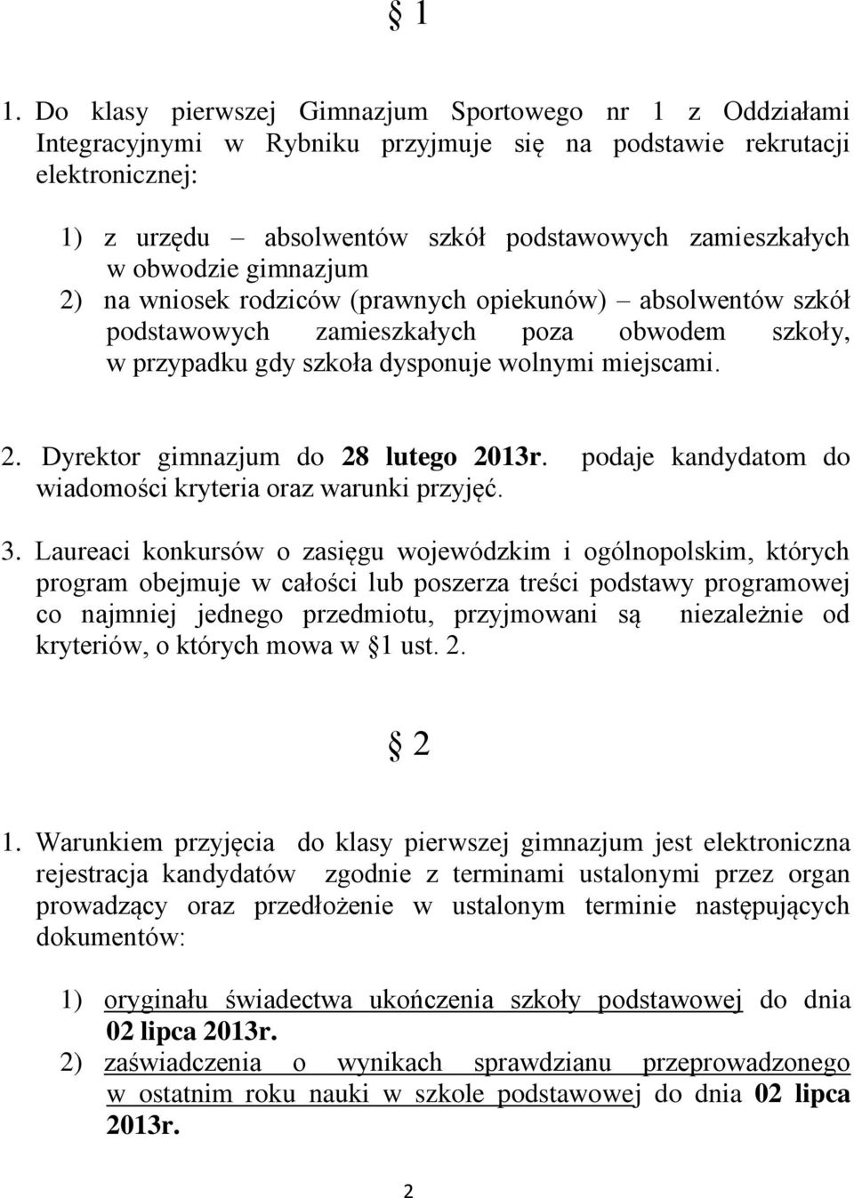 podaje kandydatom do wiadomości kryteria oraz warunki przyjęć. 3.