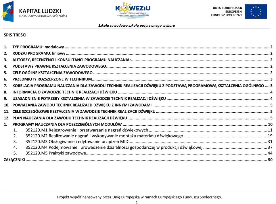 INFORMAJA O ZAWOZIE TEHNIK REALIZAJI ŹWIĘKU... 4 9. UZASANIENIE OTRZEY KSZTAŁENIA W ZAWOZIE TEHNIK REALIZAJI ŹWIĘKU... 4 10. OWIĄZANIA ZAWOU TEHNIK REALIZAJI ŹWIĘKU Z INNYMI ZAWOAMI... 5 11.