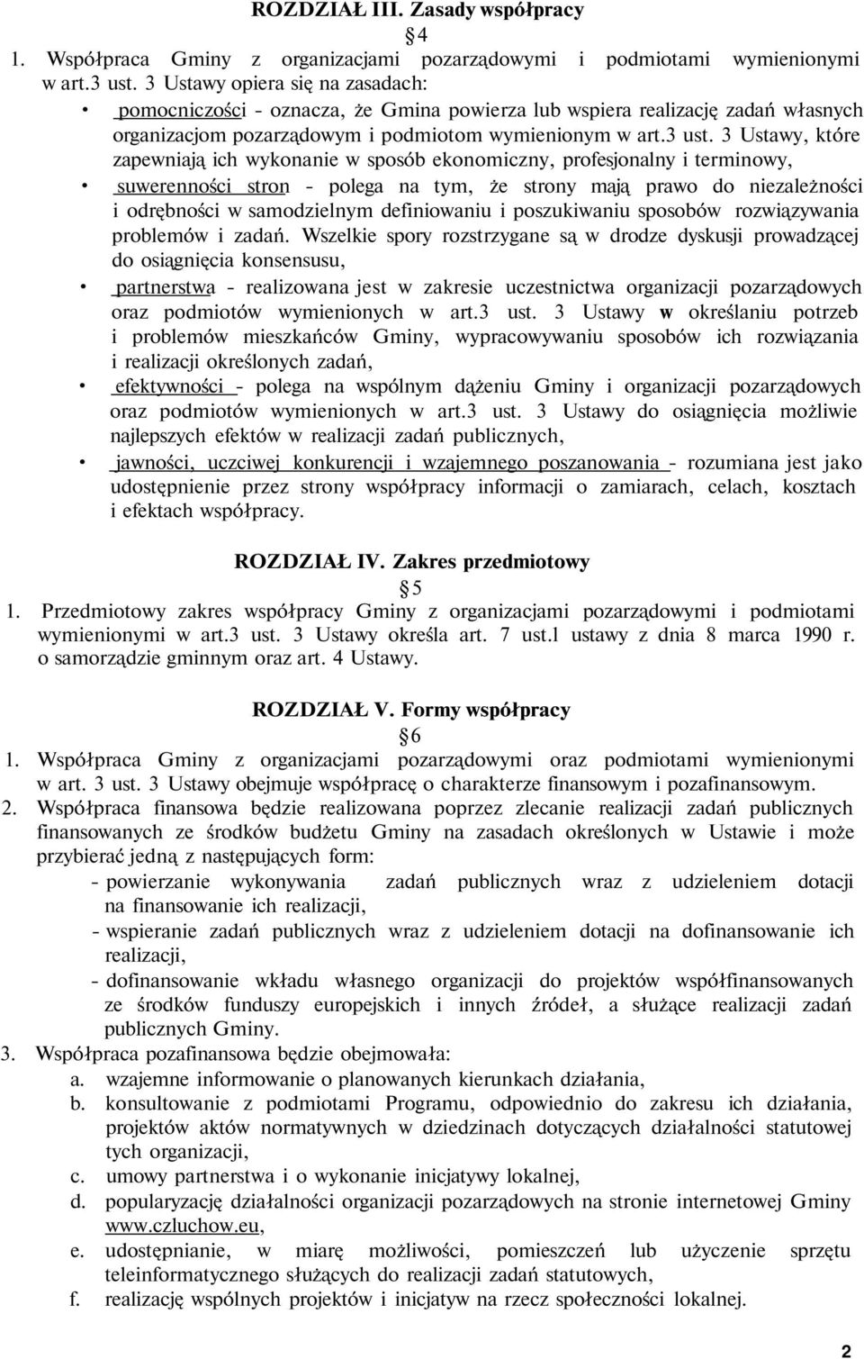 3 Ustawy, które zapewniają ich wykonanie w sposób ekonomiczny, profesjonalny i terminowy, suwerenności stron - polega na tym, że strony mają prawo do niezależności i odrębności w samodzielnym