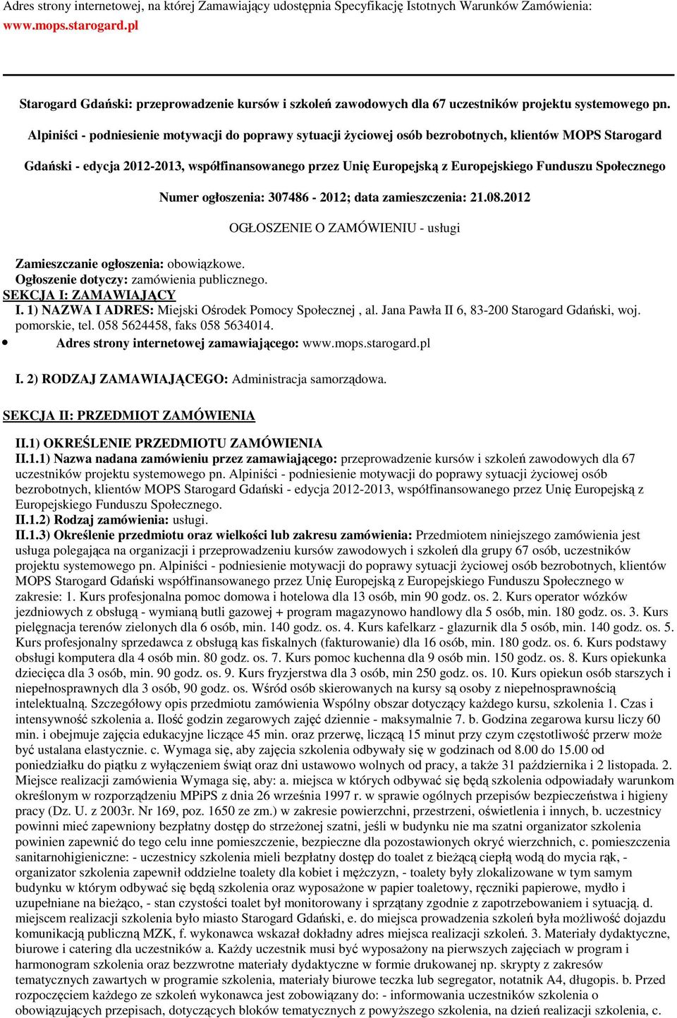 Alpiniści - podniesienie motywacji do poprawy sytuacji życiowej osób bezrobotnych, klientów MOPS Starogard Gdański - edycja 2012-2013, współfinansowanego przez Unię Europejską z Europejskiego