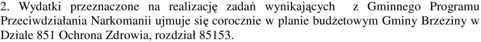 Narkomanii ujmuje się corocznie w planie budŝetowym