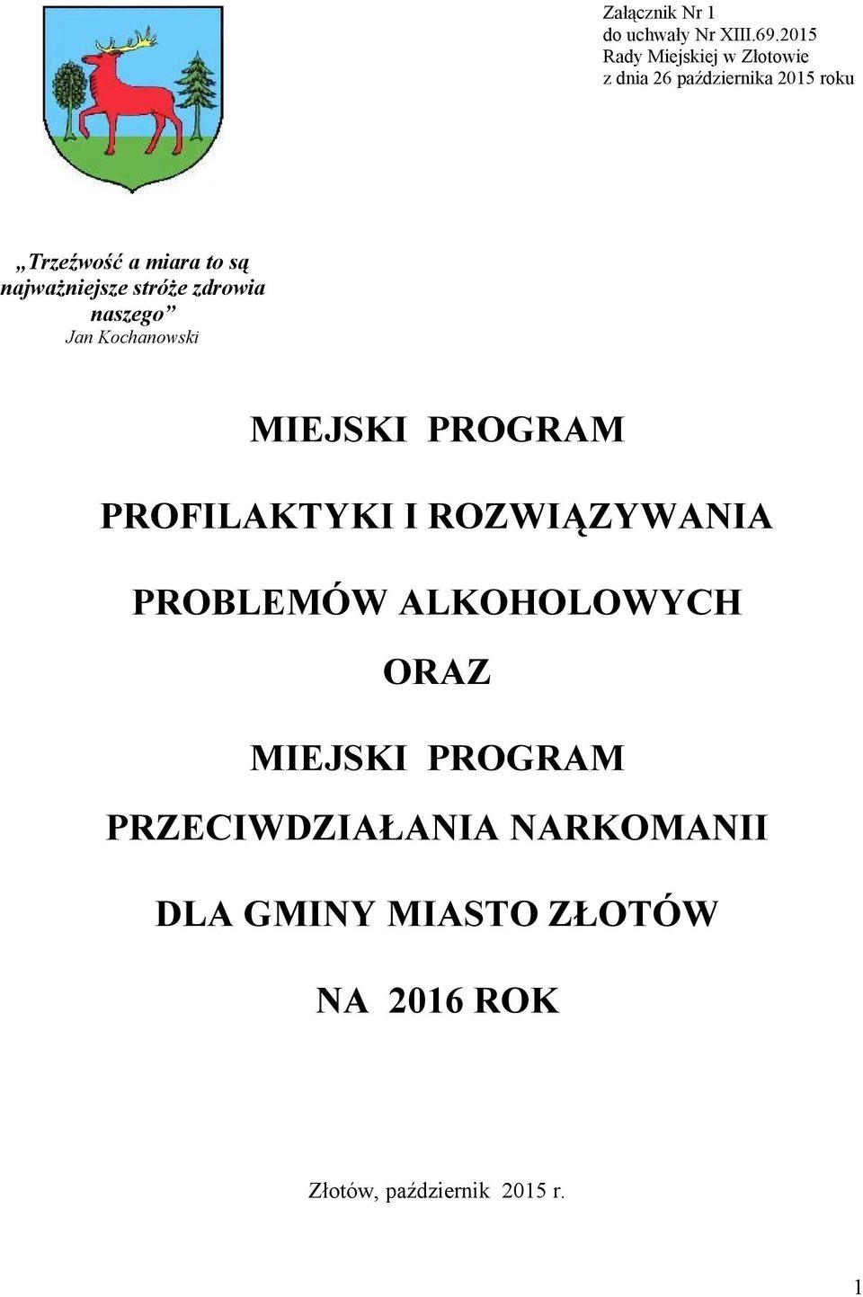 najważniejsze stróże zdrowia naszego Jan Kochanowski MIEJSKI PROGRAM PROFILAKTYKI I