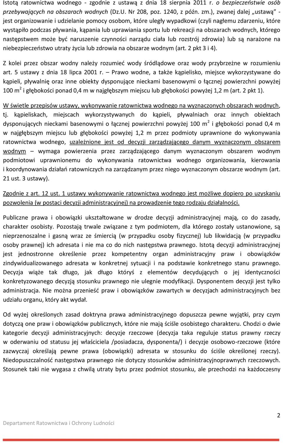 na obszarach wodnych, którego następstwem może być naruszenie czynności narządu ciała lub rozstrój zdrowia) lub są narażone na niebezpieczeństwo utraty życia lub zdrowia na obszarze wodnym (art.