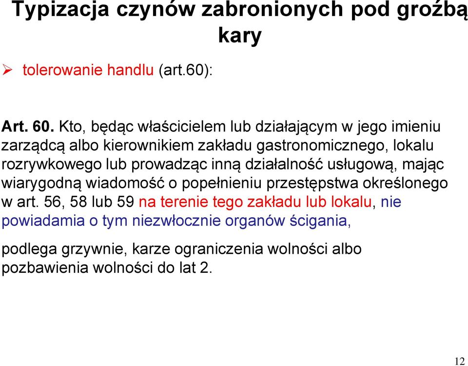 lub prowadząc inną działalność usługową, mając wiarygodną wiadomość o popełnieniu przestępstwa określonego w art.