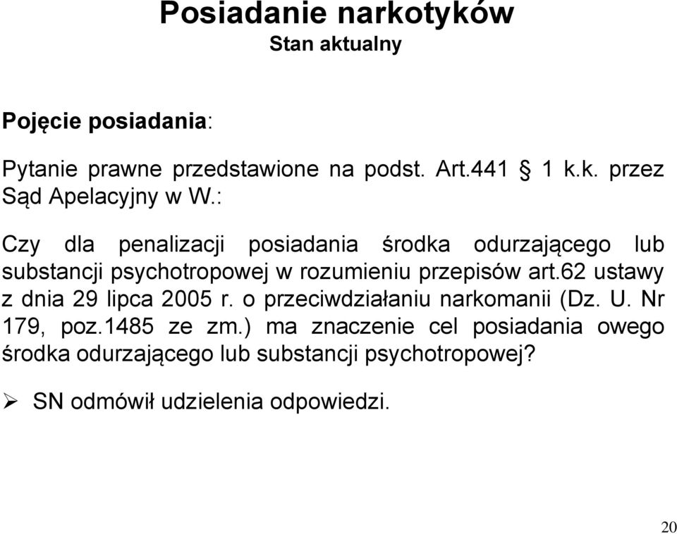 62 ustawy z dnia 29 lipca 2005 r. o przeciwdziałaniu narkomanii (Dz. U. Nr 179, poz.1485 ze zm.