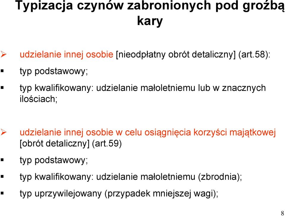 udzielanie innej osobie w celu osiągnięcia korzyści majątkowej [obrót detaliczny] (art.
