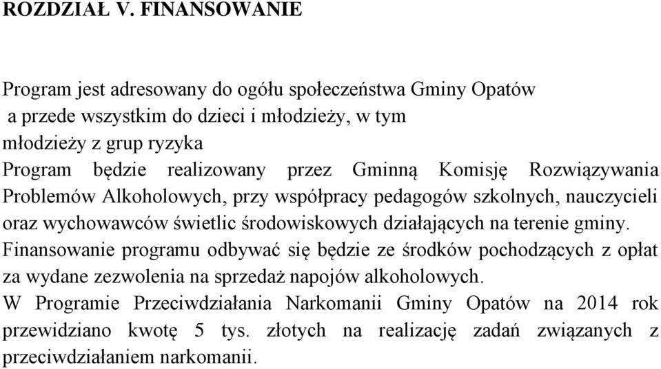 realizowany przez Gminną Komisję Rozwiązywania Problemów Alkoholowych, przy współpracy pedagogów szkolnych, nauczycieli oraz wychowawców świetlic środowiskowych