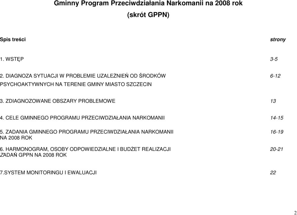 ZDIAGNOZOWANE OBSZARY PROBLEMOWE 13 4. CELE GMINNEGO PROGRAMU PRZECIWDZIAŁANIA NARKOMANII 14-15 5.