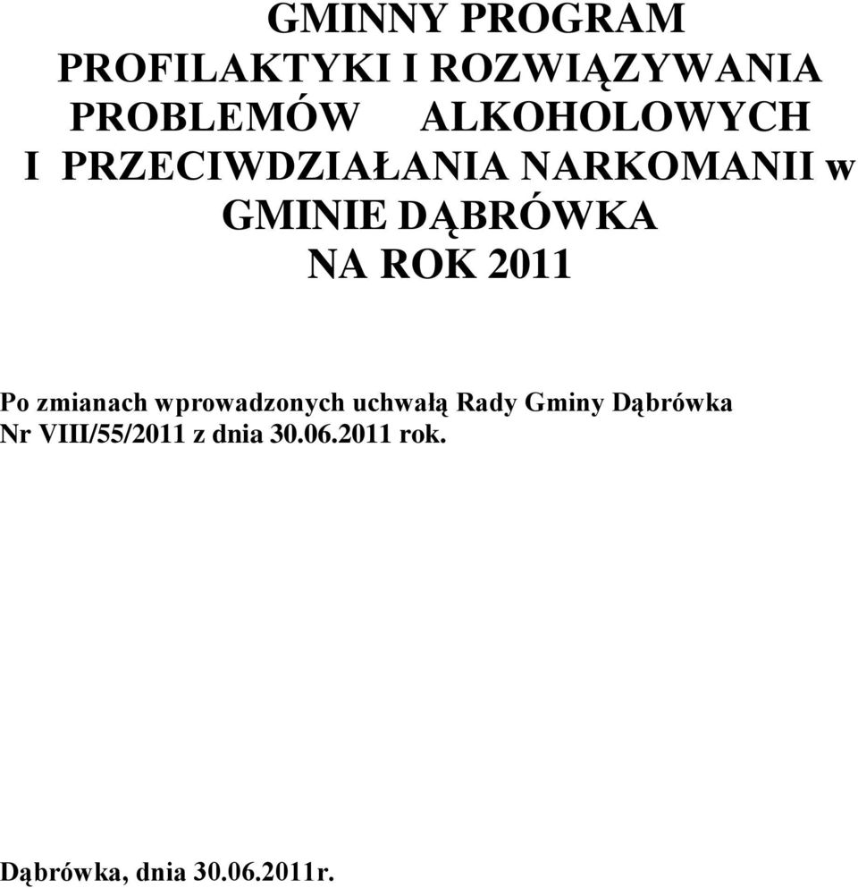 NA ROK 2011 Po zmianach wprowadzonych uchwałą Rady Gminy