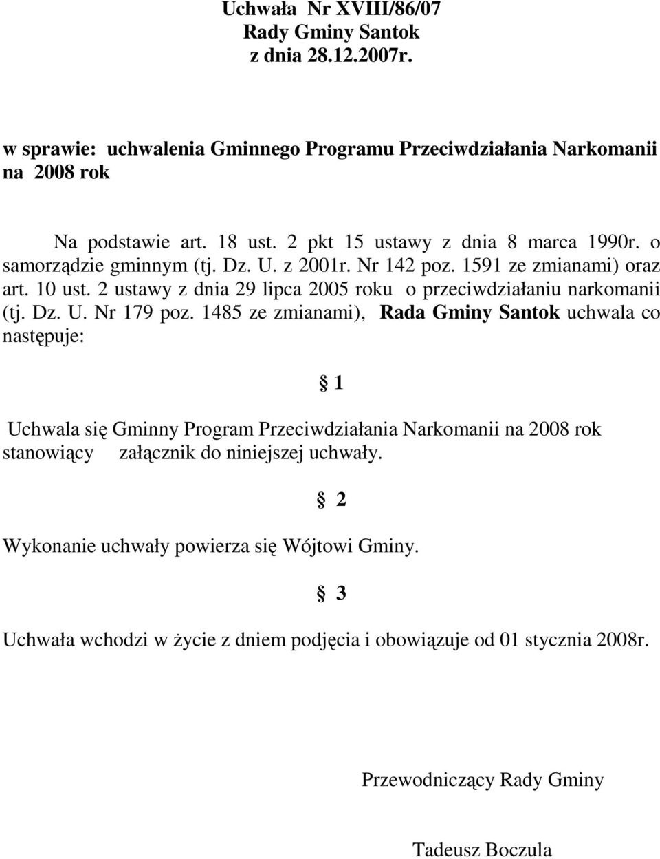 2 ustawy z dnia 29 lipca 2005 roku o przeciwdziałaniu narkomanii (tj. Dz. U. Nr 179 poz.