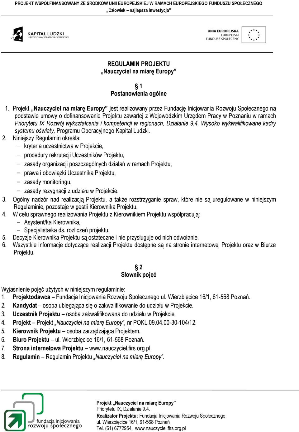 wykształcenia i kompetencji w regionach, Działanie 9.4. Wysoko wykwalifikowane kadry systemu oświaty, Programu Operacyjnego Kapitał Ludzki. 2.