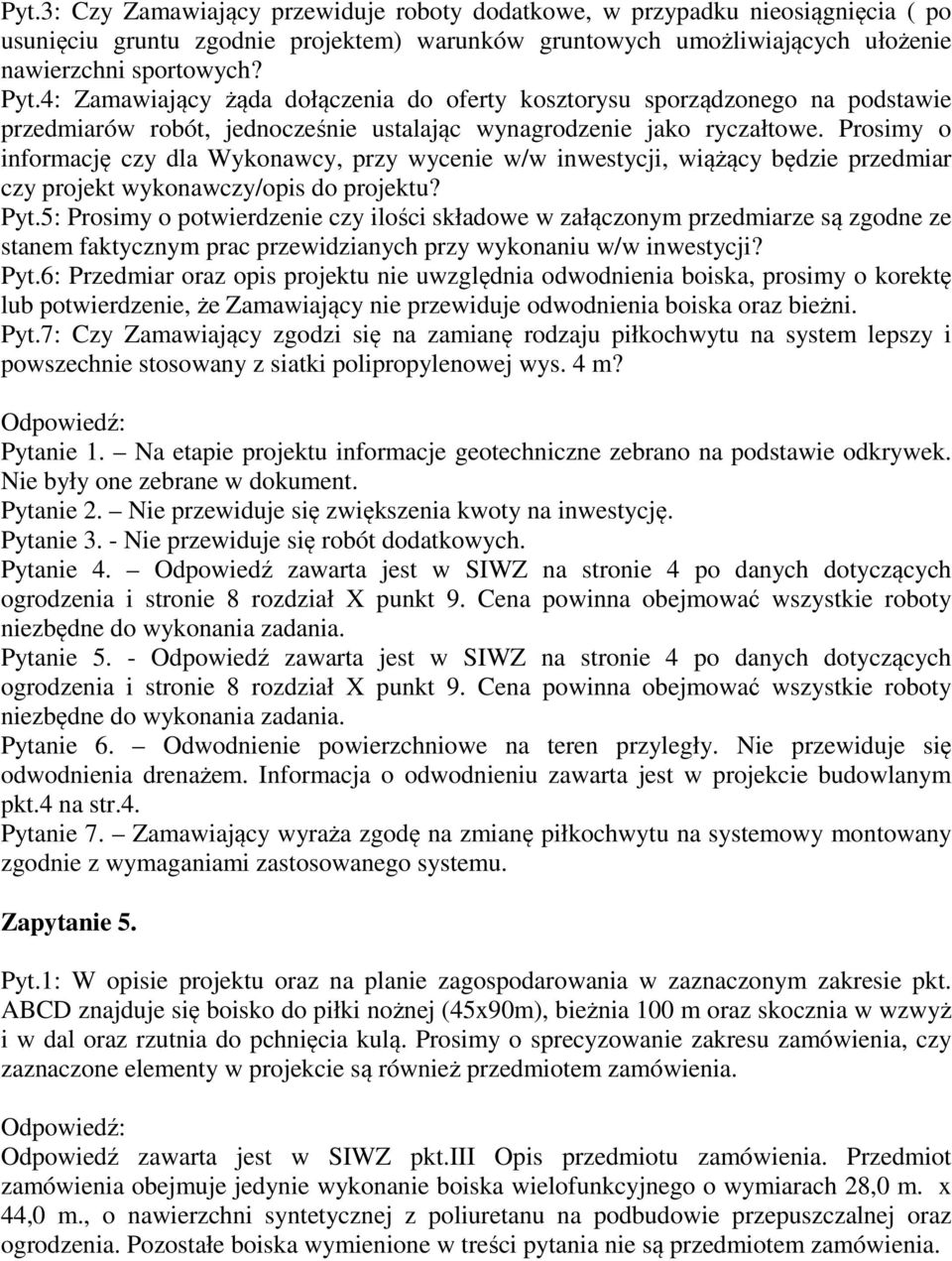 Prosimy o informację czy dla Wykonawcy, przy wycenie w/w inwestycji, wiążący będzie przedmiar czy projekt wykonawczy/opis do projektu? Pyt.