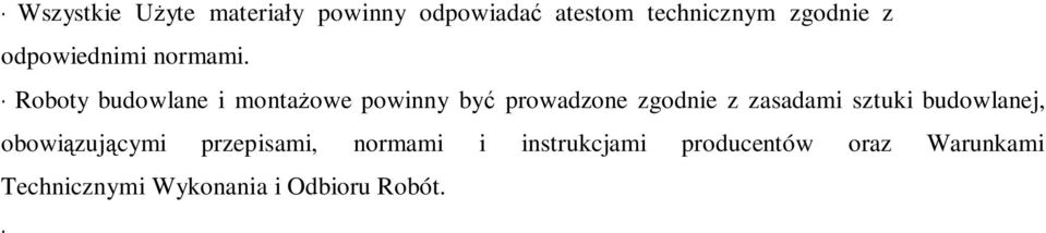 Roboty budowlane i montażowe powinny być prowadzone zgodnie z zasadami