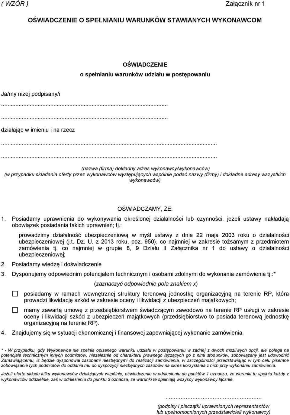 OŚWIADCZAMY, ŻE: 1. Posiadamy uprawnienia do wykonywania określonej działalności lub czynności, jeżeli ustawy nakładają obowiązek posiadania takich uprawnień; tj.