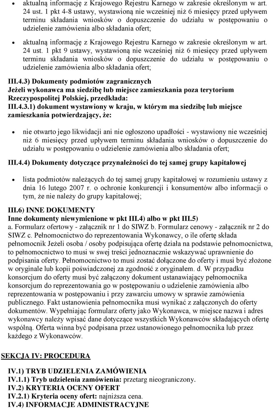 ustawy, wystawioną nie wcześniej niż 6 miesięcy przed upływem terminu składania wniosków o dopuszczenie do udziału w postępowaniu o udzielenie zamówienia albo składania ofert; III.4.