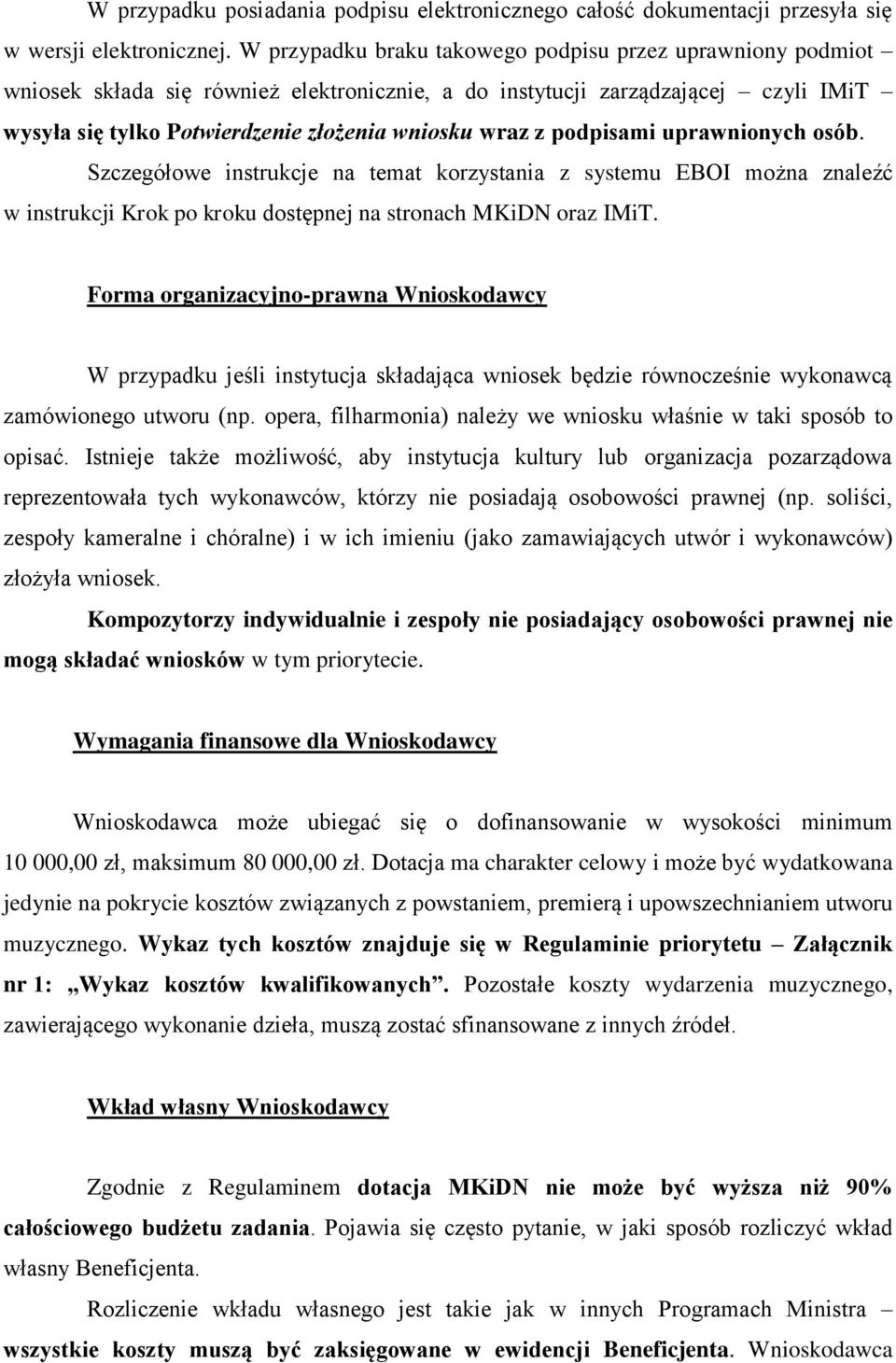 podpisami uprawnionych osób. Szczegółowe instrukcje na temat korzystania z systemu EBOI można znaleźć w instrukcji Krok po kroku dostępnej na stronach MKiDN oraz IMiT.