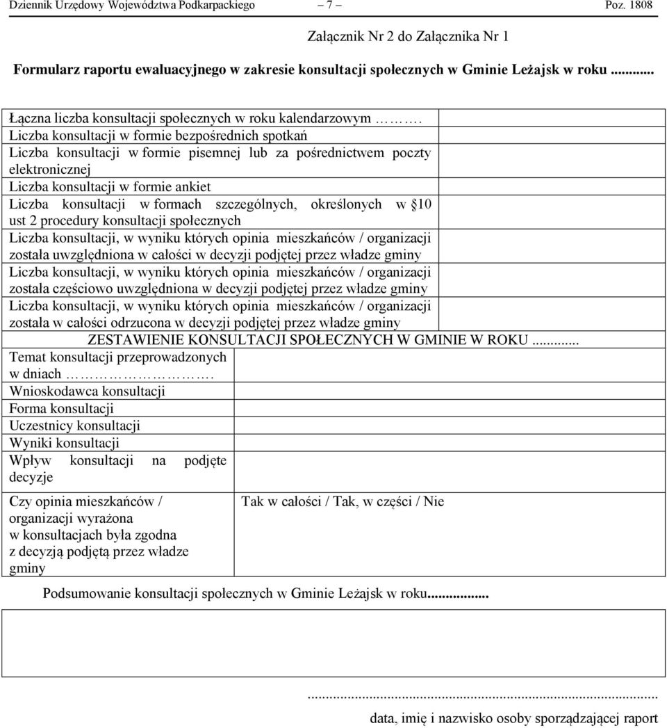 Liczba konsultacji w formie bezpośrednich spotkań Liczba konsultacji w formie pisemnej lub za pośrednictwem poczty elektronicznej Liczba konsultacji w formie ankiet Liczba konsultacji w formach