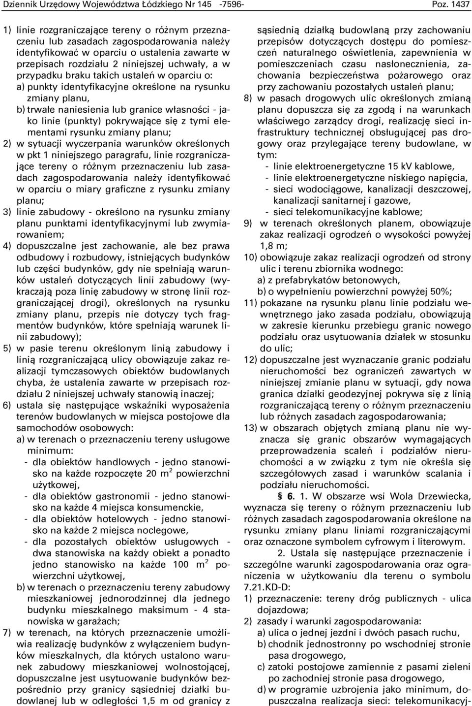 braku takich ustaleń w oparciu o: a) punkty identyfikacyjne okreņlone na rysunku zmiany planu, b) trwałe naniesienia lub granice własnoņci - jako linie (punkty) pokrywające się z tymi elementami