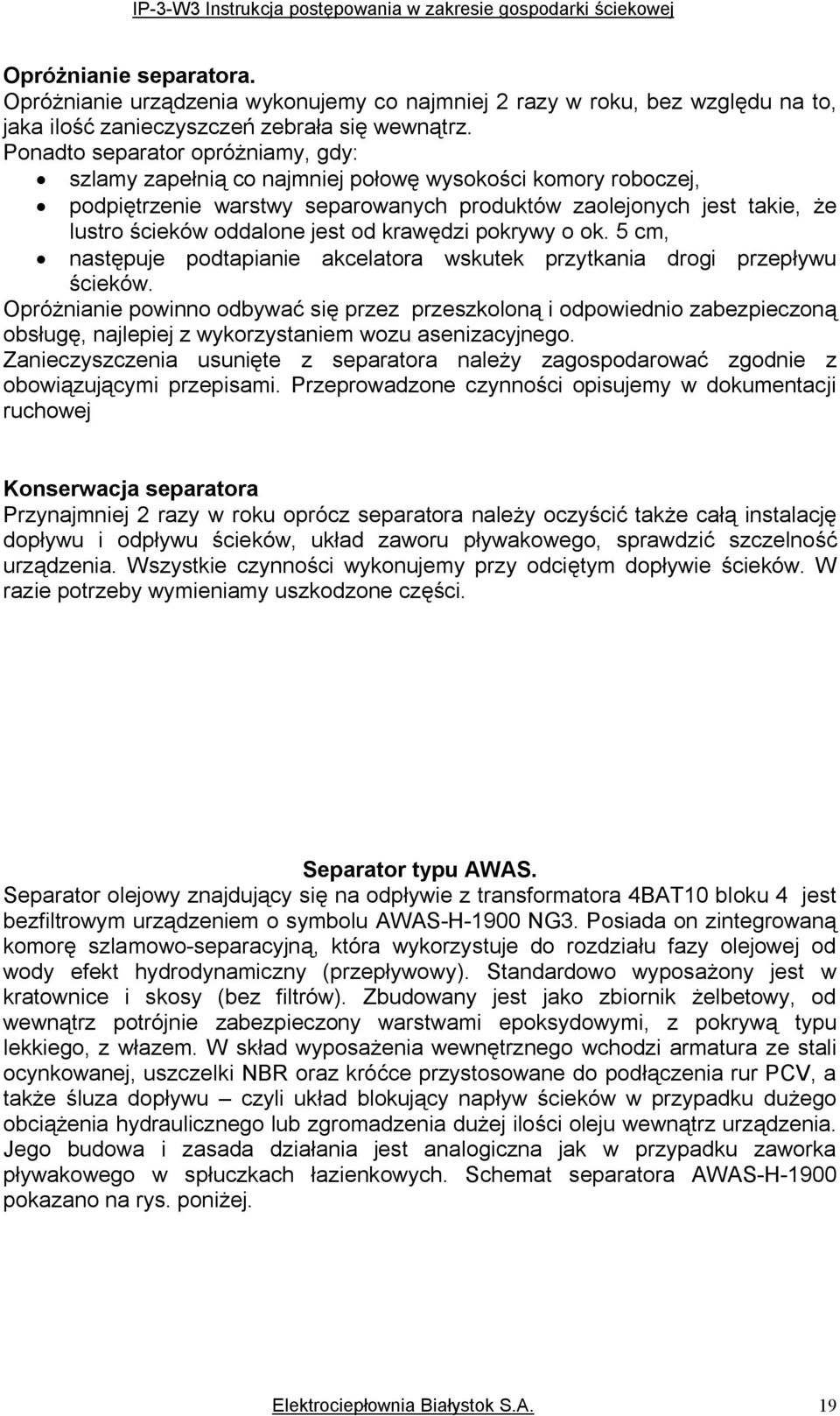 lustrościekówoddalonejestodkrawędzipokrówóookkrcmi następujepodtapianieakcelatorawskutekprzótkaniadrogiprzepłówu ściekówk lpróżnianiepowinnoodbówaćsięprzezprzeszkolonąiodpowiedniozabezpieczoną