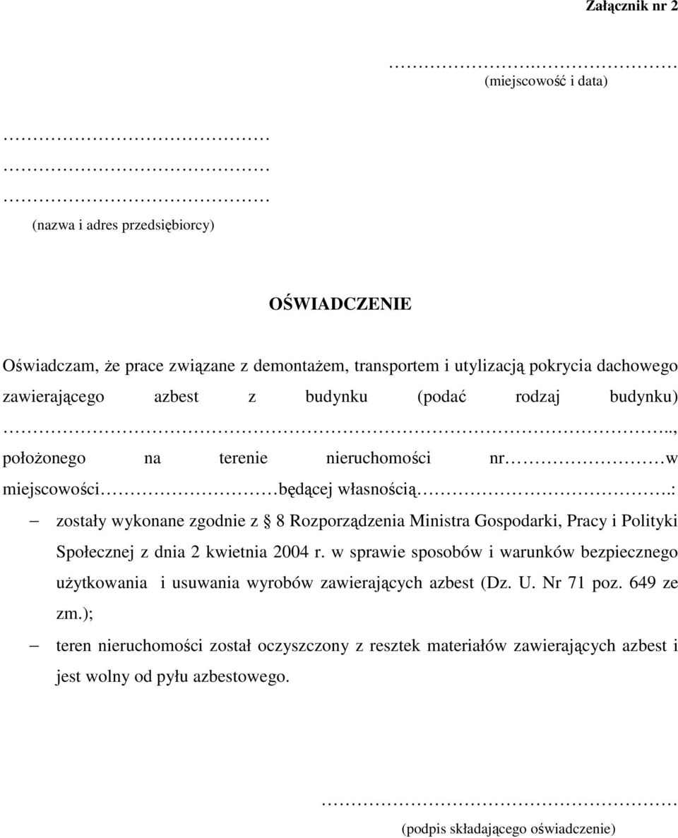 z budynku (podać rodzaj budynku).., położonego na terenie nieruchomości nr w miejscowości będącej własnością.