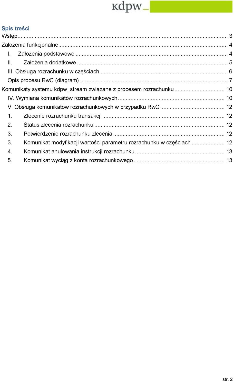 Obsługa komunikatów rozrachunkowych w przypadku RwC... 12 1. Zlecenie rozrachunku transakcji... 12 2. Status zlecenia rozrachunku... 12 3.