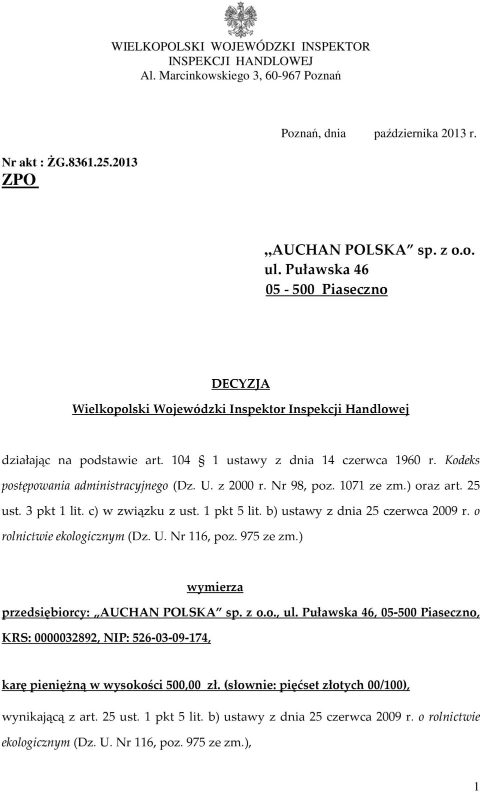 U. z 2000 r. Nr 98, poz. 1071 ze zm.) oraz art. 25 ust. 3 pkt 1 lit. c) w związku z ust. 1 pkt 5 lit. b) ustawy z dnia 25 czerwca 2009 r. o rolnictwie ekologicznym (Dz. U. Nr 116, poz. 975 ze zm.