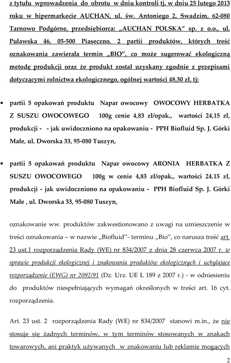 Puławska 46, 05-500 Piaseczno, 2 partii produktów, których treść oznakowania zawierała termin BIO, co może sugerować ekologiczną metodę produkcji oraz że produkt został uzyskany zgodnie z przepisami
