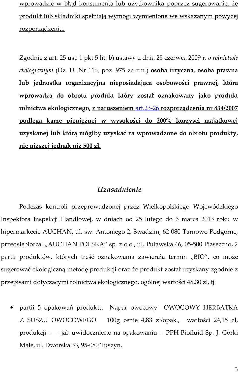 ) osoba fizyczna, osoba prawna lub jednostka organizacyjna nieposiadająca osobowości prawnej, która wprowadza do obrotu produkt który został oznakowany jako produkt rolnictwa ekologicznego, z