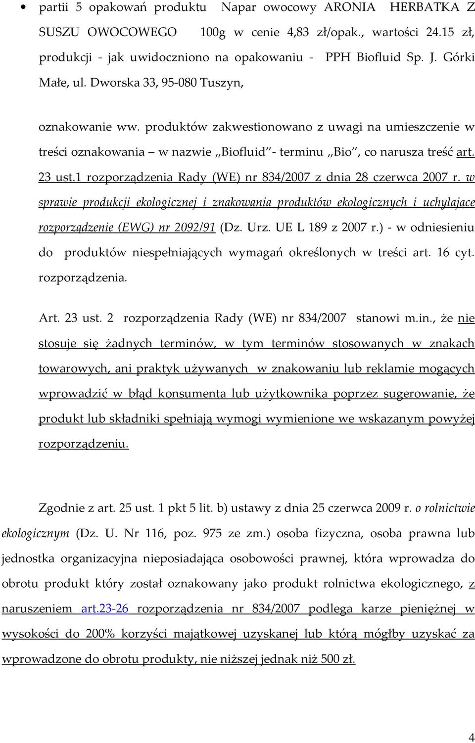 1 rozporządzenia Rady (WE) nr 834/2007 z dnia 28 czerwca 2007 r. w sprawie produkcji ekologicznej i znakowania produktów ekologicznych i uchylające rozporządzenie (EWG) nr 2092/91 (Dz. Urz.