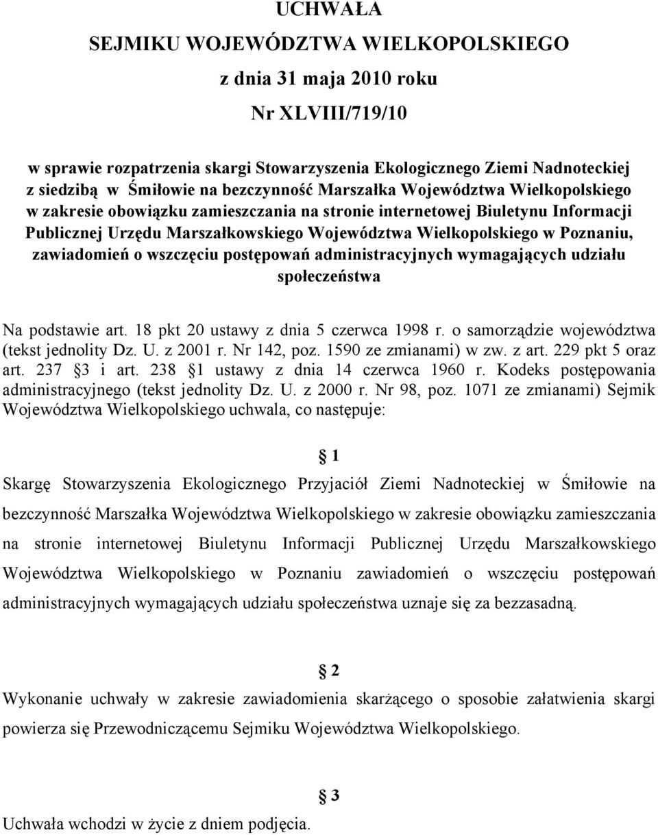 Poznaniu, zawiadomień o wszczęciu postępowań administracyjnych wymagających udziału społeczeństwa Na podstawie art. 18 pkt 20 ustawy z dnia 5 czerwca 1998 r.