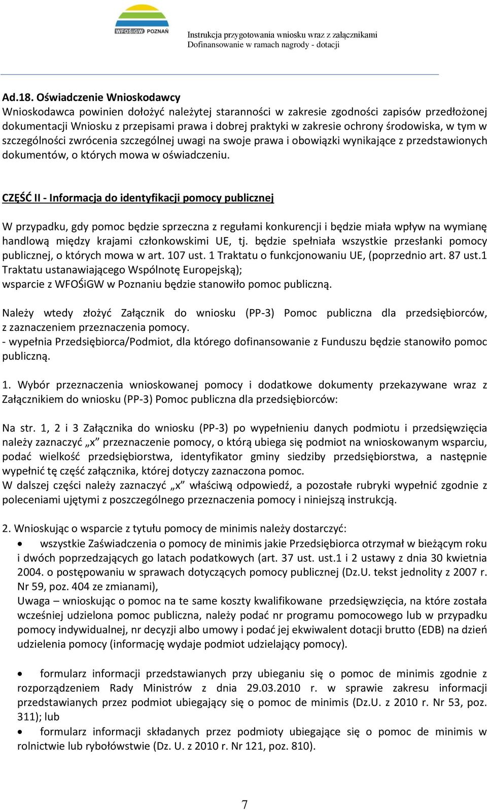 środowiska, w tym w szczególności zwrócenia szczególnej uwagi na swoje prawa i obowiązki wynikające z przedstawionych dokumentów, o których mowa w oświadczeniu.