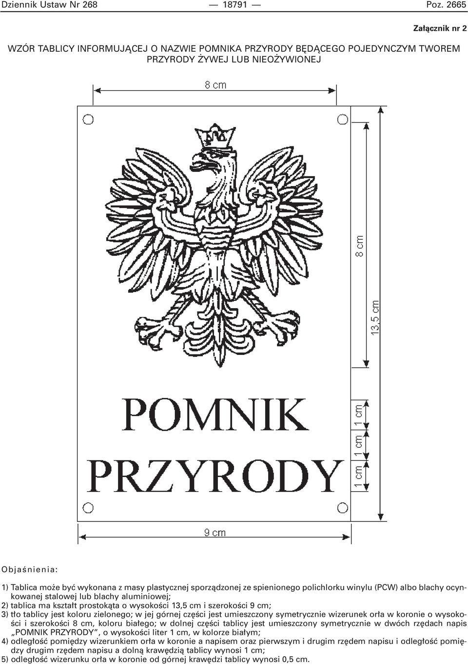 spienionego polichlorku winylu (PCW) albo blachy ocynkowanej stalowej lub blachy aluminiowej; 2) tablica ma kszta t prostokàta o wysokoêci 13,5 cm i szerokoêci 9 cm; 3) t o tablicy jest koloru