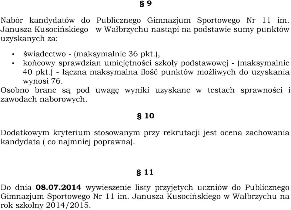 ), końcowy sprawdzian umiejętności szkoły podstawowej - (maksymalnie 40 pkt.) - łączna maksymalna ilość punktów możliwych do uzyskania wynosi 76.