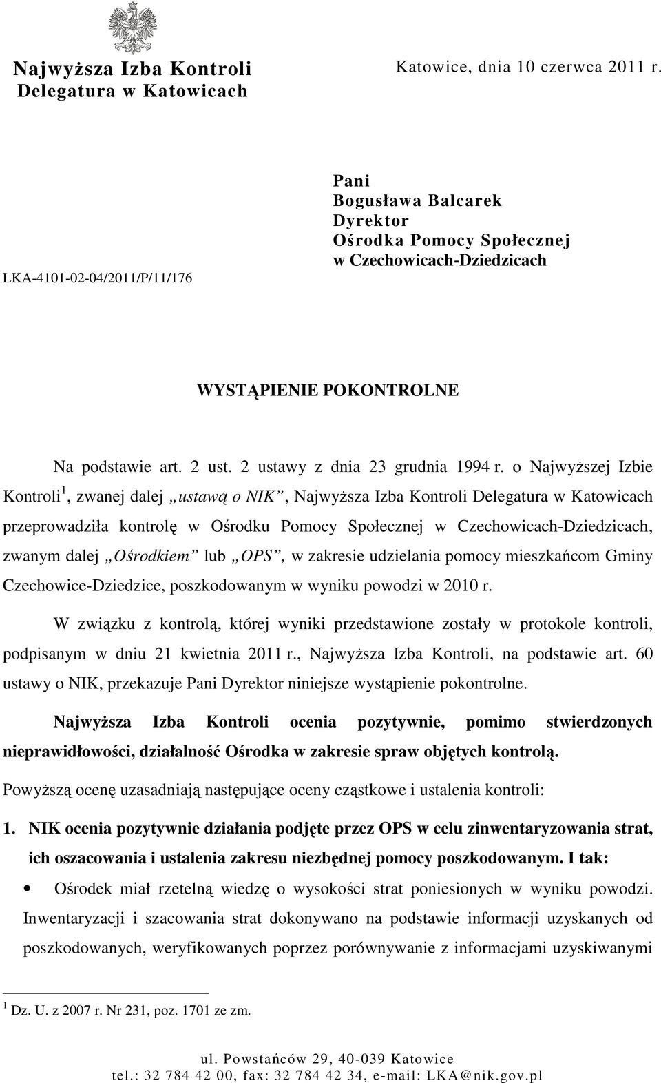 o NajwyŜszej Izbie Kontroli 1, zwanej dalej ustawą o NIK, NajwyŜsza Izba Kontroli Delegatura w Katowicach przeprowadziła kontrolę w Ośrodku Pomocy Społecznej w Czechowicach-Dziedzicach, zwanym dalej