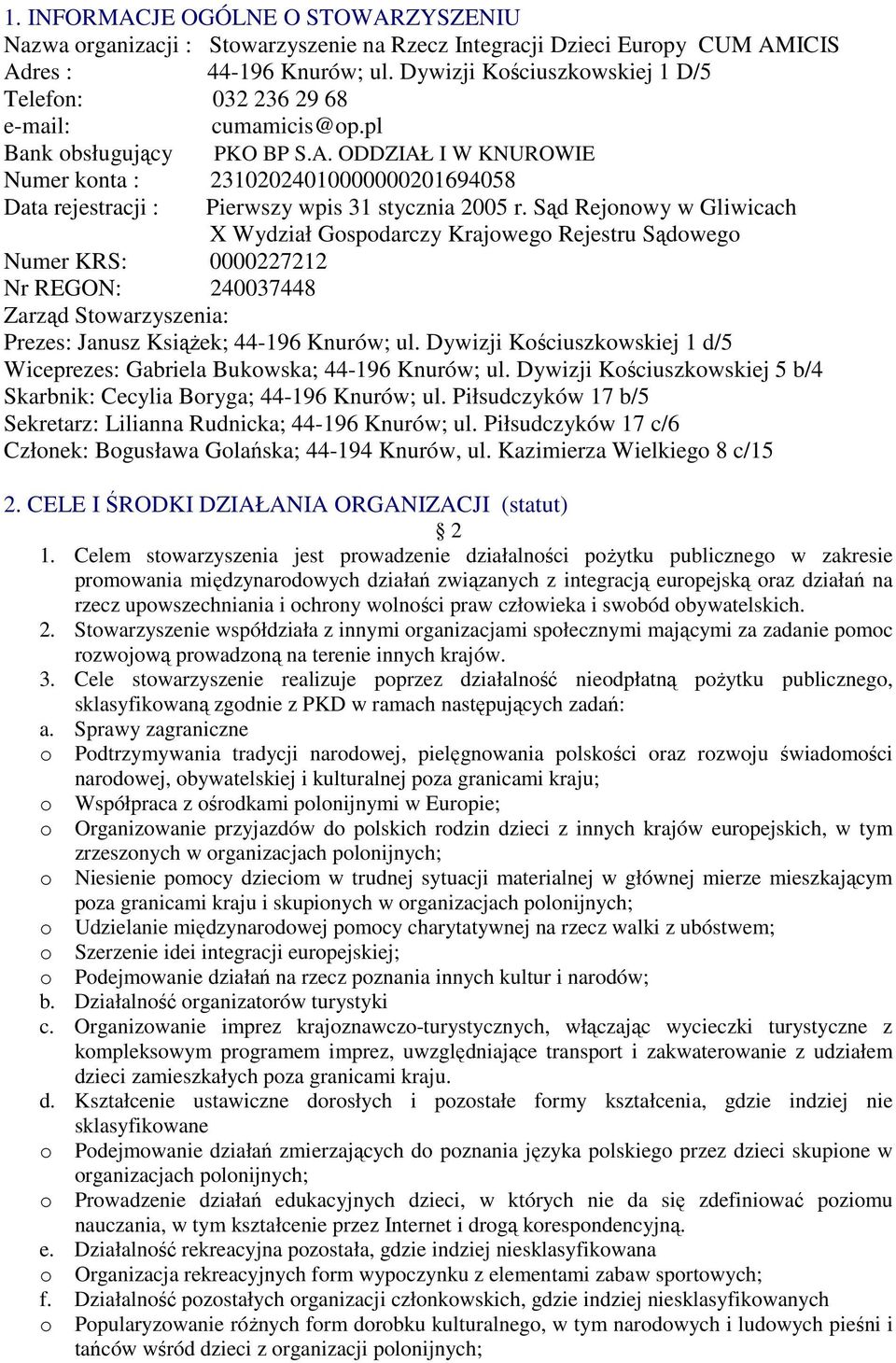 ODDZIAŁ I W KNUROWIE Numer konta : 23102024010000000201694058 Data rejestracji : Pierwszy wpis 31 stycznia 2005 r.