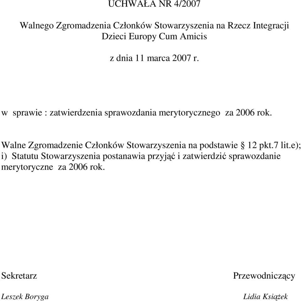 Walne Zgromadzenie Członków Stowarzyszenia na podstawie 12 pkt.7 lit.