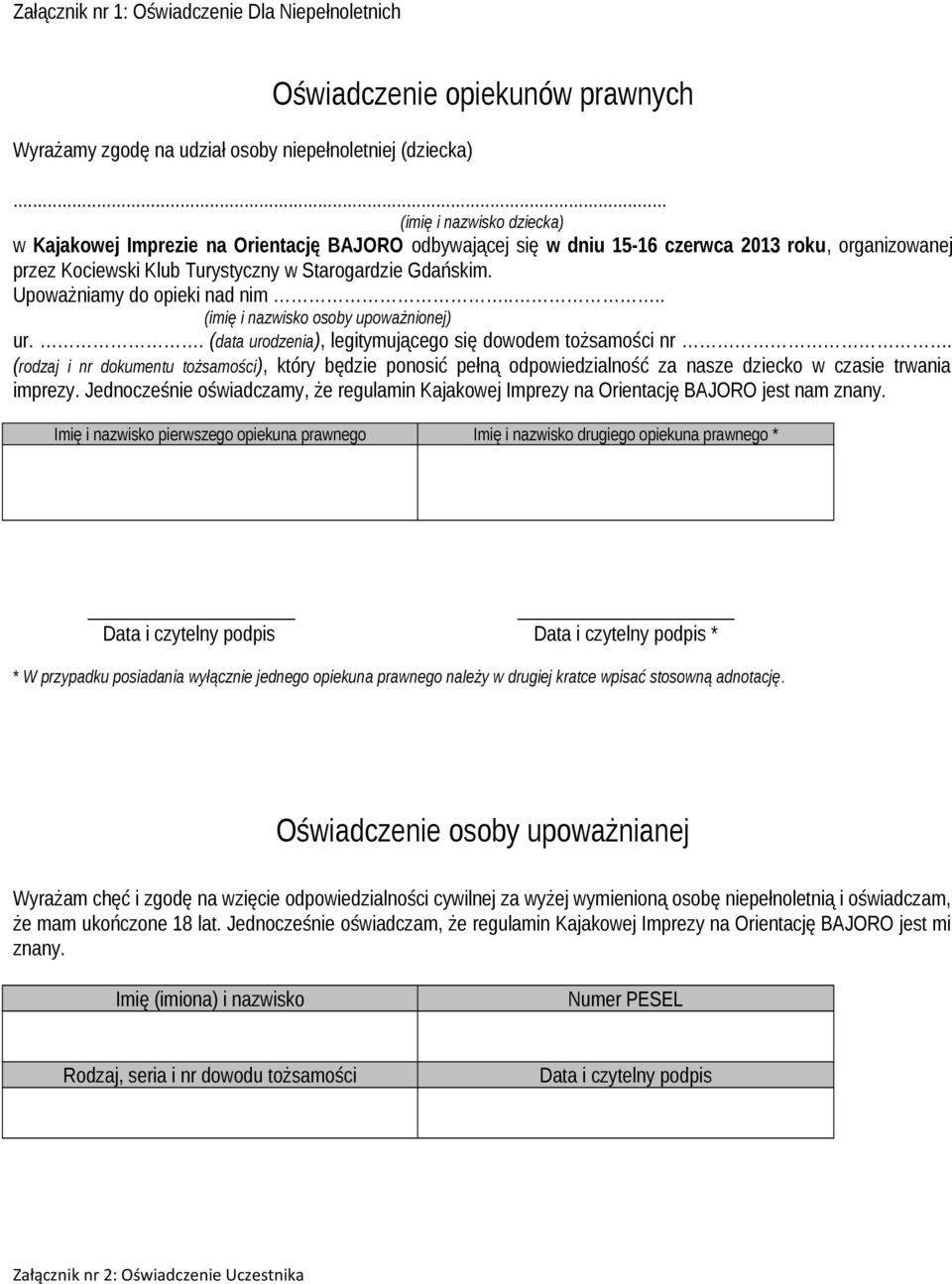 Upoważniamy do opieki nad nim.... (imię i nazwisko osoby upoważnionej) ur.. (data urodzenia), legitymującego się dowodem tożsamości nr.