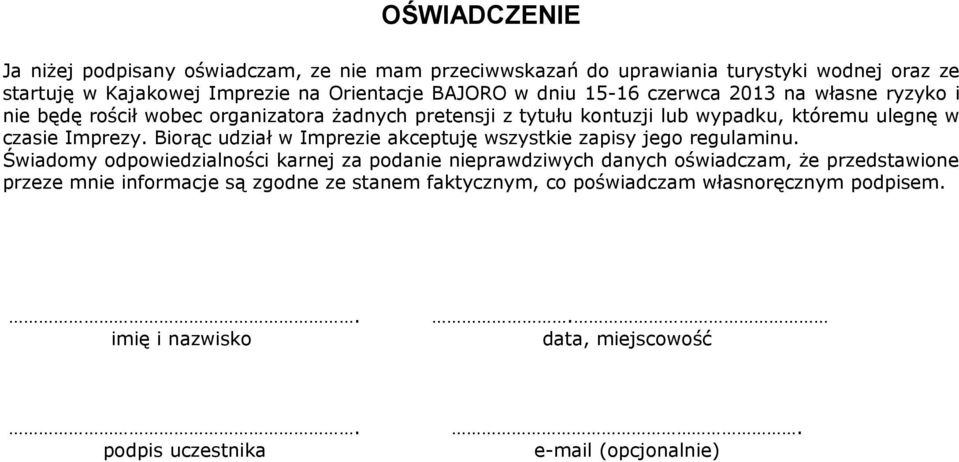 Biorąc udział w Imprezie akceptuję wszystkie zapisy jego regulaminu.