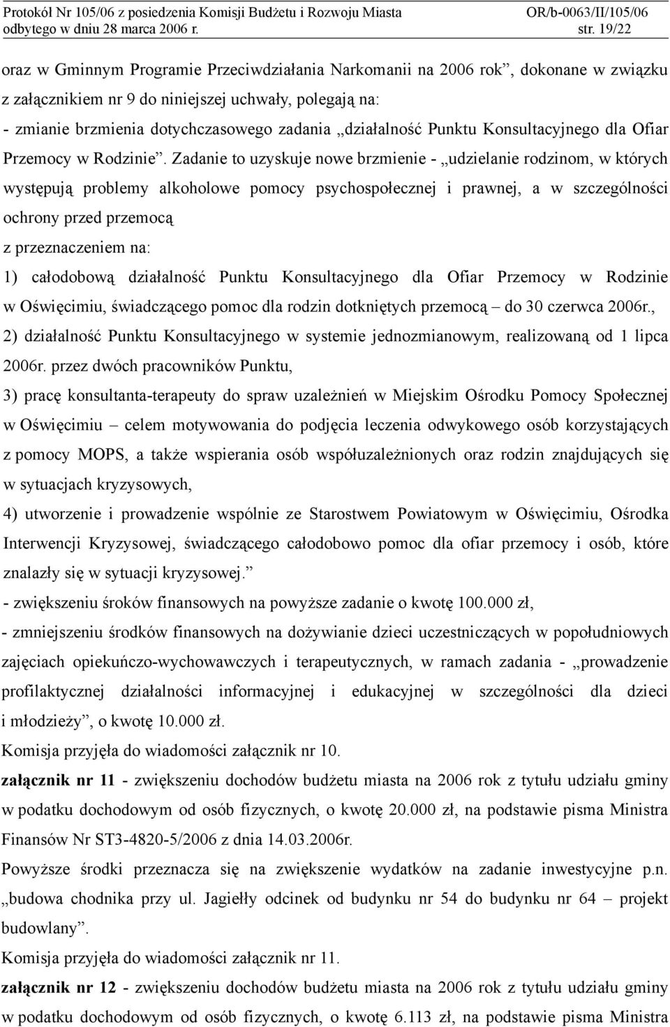 działalność Punktu Konsultacyjnego dla Ofiar Przemocy w Rodzinie.