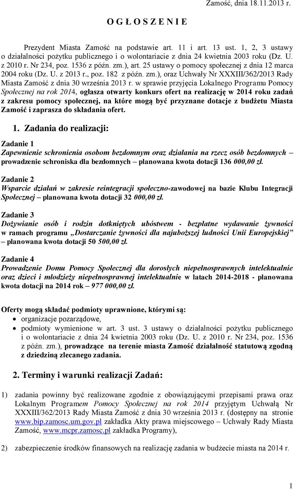 25 ustawy o pomocy społecznej z dnia 12 marca 2004 roku (Dz. U. z 2013 r., poz. 182 z późn. zm.), oraz Uchwały Nr XXXIII/362/2013 Rady Miasta Zamość z dnia 30 września 2013 r.