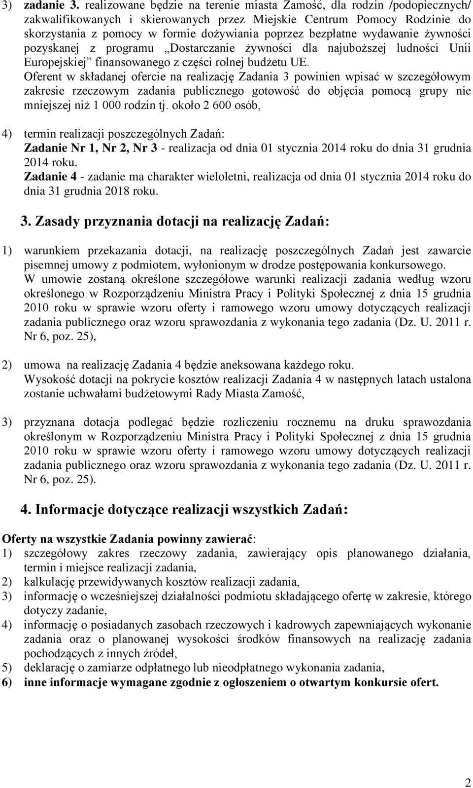 bezpłatne wydawanie żywności pozyskanej z programu Dostarczanie żywności dla najuboższej ludności Unii Europejskiej finansowanego z części rolnej budżetu UE.