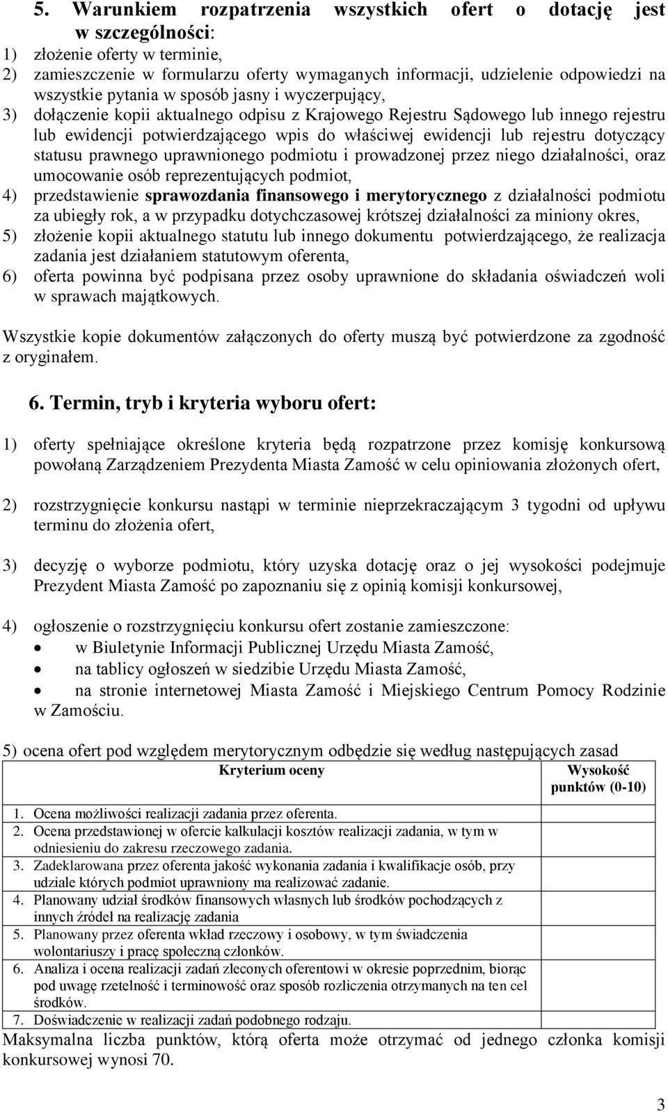 rejestru dotyczący statusu prawnego uprawnionego podmiotu i prowadzonej przez niego działalności, oraz umocowanie osób reprezentujących podmiot, 4) przedstawienie sprawozdania finansowego i