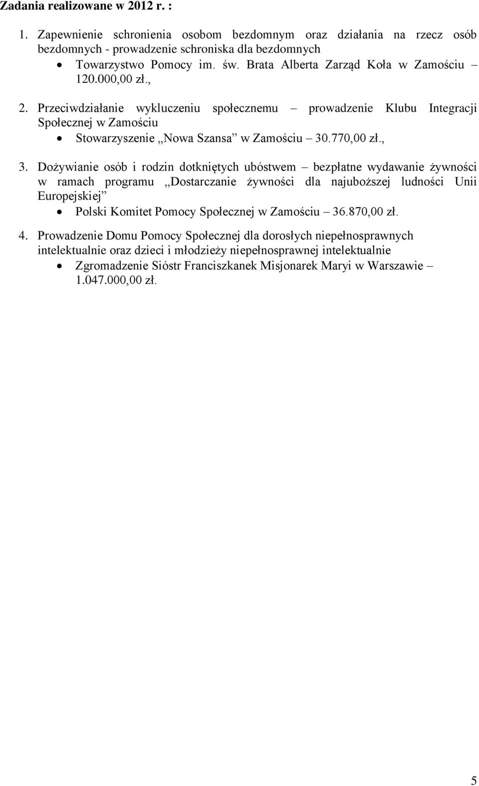 , 3. Dożywianie osób i rodzin dotkniętych ubóstwem bezpłatne wydawanie żywności w ramach programu Dostarczanie żywności dla najuboższej ludności Unii Europejskiej Polski Komitet Pomocy Społecznej w