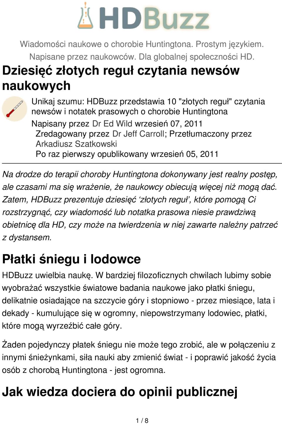 2011 Zredagowany przez Dr Jeff Carroll; Przetłumaczony przez Arkadiusz Szatkowski Po raz pierwszy opublikowany wrzesień 05, 2011 Na drodze do terapii choroby Huntingtona dokonywany jest realny