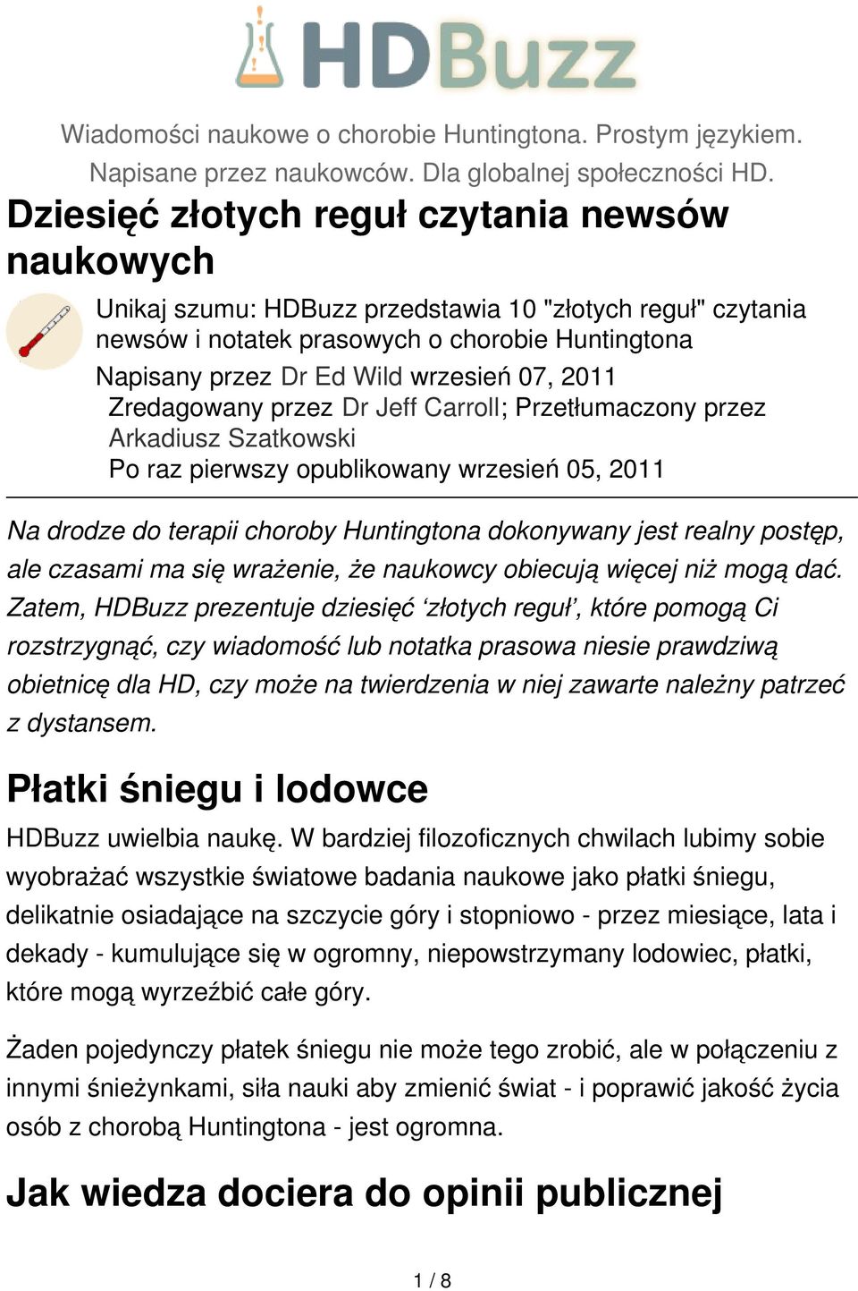 2011 Zredagowany przez Dr Jeff Carroll; Przetłumaczony przez Arkadiusz Szatkowski Po raz pierwszy opublikowany wrzesień 05, 2011 Na drodze do terapii choroby Huntingtona dokonywany jest realny