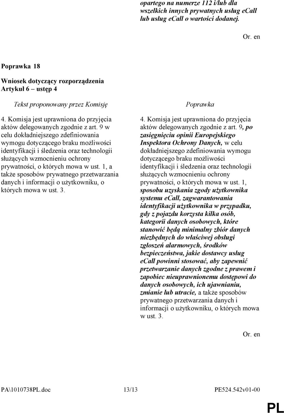 9 w celu dokładniejszego zdefiniowania wymogu dotyczącego braku możliwości identyfikacji i śledzenia oraz technologii służących wzmocnieniu ochrony prywatności, o których mowa w ust.